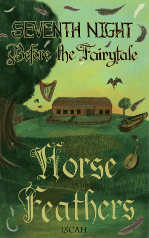 Before the Fairytale: Horse Feathers