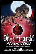 Deathlehem Revisited: An Anthology of Holiday Horrors for Charity