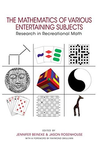 The Mathematics of Various Entertaining Subjects: Research in Recreational Math (Kindle Edition)
