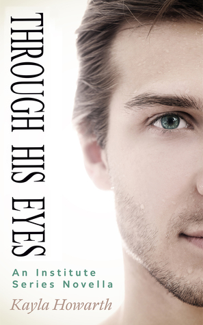 Through His Eyes (The Institute, #4)
