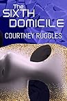 The Sixth Domicile (The Domicile Series Book 1)