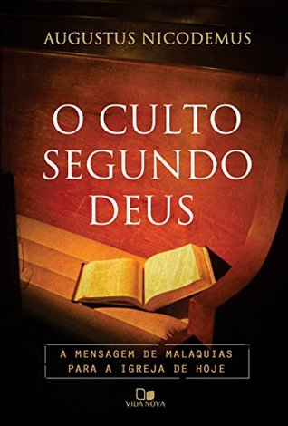 O culto segundo Deus: a mensagem de Malaquias para a igreja de hoje (Kindle Edition)