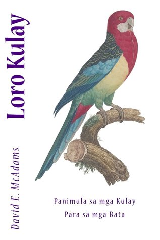 Loro Kulay: Panimula Sa Mga Kulay Para Sa Mga Bata (Tagalog Edition)