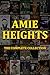 Amie Heights the Complete Collection by Amie Heights