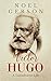 Victor Hugo: A Tumultuous Life