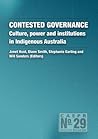 Contested Governance: Culture, power and institutions in Indigenous Australia (CAEPR Monograph No. 29) (Caepr Research Monograph)