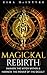 Magickal Rebirth - Awaken the Witch Within & Harness the Powe... by Eira McIntyre