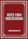 Notes From Underground by Fyodor Dostoevsky