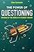 The Power of Questioning: Opening up the World of Student Inquiry
