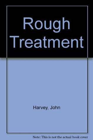 Rough Treatment