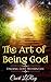 The Art of Being God: Finding Love Within Life