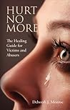 Hurt No More: The Healing Guide for Victims and Abusers