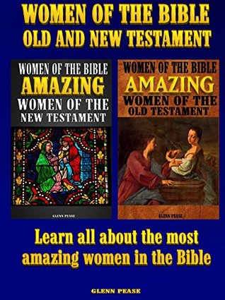 Women of the Bible Old and New Testament: Learn all about the most amazing women in the Bible (Kindle Edition)