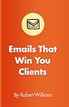 Emails that Win You Clients Emails that Win You Clients