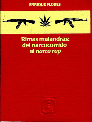 Rimas malandras. Del narcocorrido al narco rap.