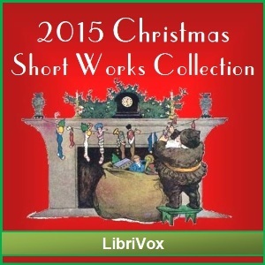 LibriVox Christmas Short Works Collection 2015