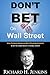Don't Bet On Wall Street: H...