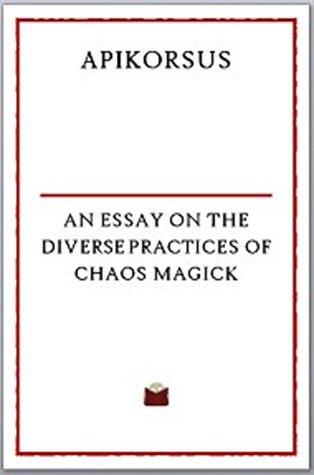 Apikorsus: An Essay on the Diverse Practices of Chaos Magick (Kindle Edition)
