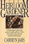 The Heirloom Gardener: Collecting and Growing Old and Rare Varieties of Vegetables and Fruits