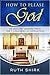 How to Please God by Ruth Shirk