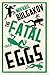 Fatal Eggs by Mikhail Bulgakov Fatal Eggs by Mikhail Bulgakov