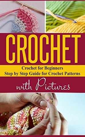 Crochet: Beginner's Guide for Crochet (Crochet Sewing Crafts) (Hobbies DIY Quilting)