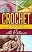 Crochet: Beginner's Guide for Crochet (Crochet Sewing Crafts) (Hobbies DIY Quilting)