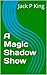 A Magic Shadow Show