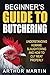 Beginner’s Guide To Butcher...