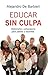 Educar sin culpa by Alejandro de Barbieri