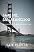 Save Me, San Francisco: and...