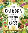 The Garden, the Curtain and the Cross by Carl Laferton