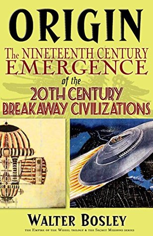 Origin: The 19th Century Emergence of the 20th Century Breakaway Civilizations (Kindle Edition)
