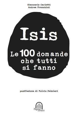 Isis: le 100 domande che tutti si fanno
