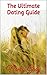The Ultimate Dating Guide