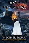 Devil's Playground by Heather Eagar Devil's Playground by Heather Eagar