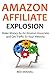 Amazon Affiliate Explosion 2016 (2 in 1): Make Money As An Amazon Associate and Get Traffic To Your Website