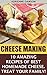 Cheese Making: 10 Amazing Recipes for the Best Homemade Cheese. Treat Your Family!: (Homemade Cheeses, Ricotta, Mozzarella,Milk Mozzarella, Make Brie And Camembert, Cheesemaking, Cheese Recipes)