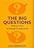 The Big Questions : Therapy for the Sane or How Philosophy Can Change Your Life