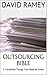 Outsourcing Bible by David Ramey