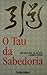 O Tau da Sabedoria by Chungliang Al Huang