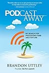 Pod Castaway: My Search for Podcasting Fame and Fortune
