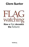 Flagwatching: How a Fox Decodes the Future