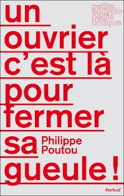 Un ouvrier c'est là pour fermer sa gueule!