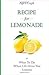 Recipe For Lemonade: What To Do When Life Gives You Lemons