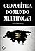 Geopolítica do Mundo Multip...