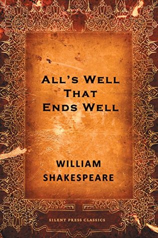All's Well That Ends Well: A Comedy