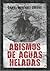 Abismos de aguas heladas: Un espejo inquietante de nuestro propio tiempo. (Spanish Edition)