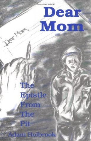 Dear Mom: The epistle from the pit