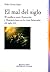 El mal del siglo. El conflicto entre Ilustración y Romanticismo en la crisis finisecular del siglo XIX (Spanish Edition)